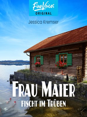 cover image of Frau Maier fischt im Trüben--Chiemgau-Krimi, Band 1 (ungekürzt)